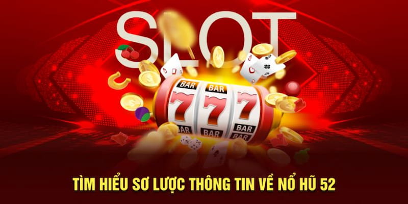 Nổ hũ 52 Hướng dẫn tham gia và tối ưu cơ hội trúng lớn tại nổ hũ 52